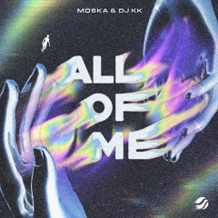 MOSKA & DJ KK - All Of Me