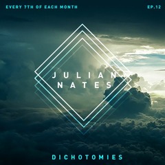 Dichotomies By Julian Nates Episode 12