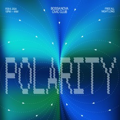 Polarity at Bossa Nova Civic Club