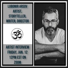 TCP Artist Interviews - Lubomir Arsov: Artist, Storyteller, Writer, Director