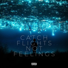 Catch Flights Not Feelings (P. recycleBin)