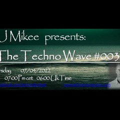The Techno Wave #003 07-04-22
