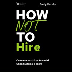 ❤PDF/READ⚡  How Not to Hire: Common Mistakes to Avoid When Building a Team