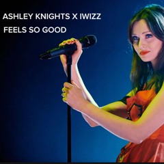 Ashley Knights X Iwizz - Feels So Good Remix Free download