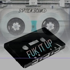 FUK IT UP (part 1)