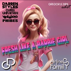 Darren Styles & Chris Unknown & Vengaboys & Phibes - Fresh Like A Barbie Girl (Gregor le DahL Edit)