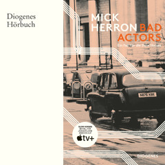 Mick Herron, Bad Actors. Diogenes Hörbuch 978-3-257-30114-4