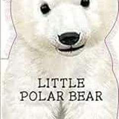[READ] PDF 🖌️ Little Polar Bear (Mini Look at Me Books) by Laura Rigo [KINDLE PDF EB