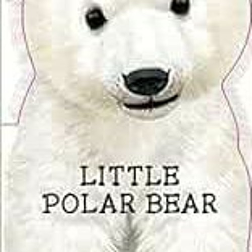 free EPUB 🎯 Little Polar Bear (Mini Look at Me Books) by Laura Rigo EBOOK EPUB KINDL