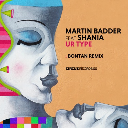 Premiere: Martin Badder - Ur Type ft. Shania (Bontan Remix) [Circus Recordings]