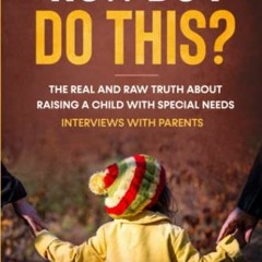 Get KINDLE PDF EBOOK EPUB How Do I Do This?: The Real and Raw Truth About Raising a C