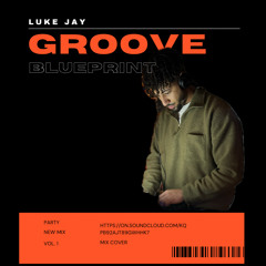 Luke Jay | Groove Blueprint (Tech House Mix)
