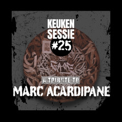 KEUKENSESSIE #25 - A TRIBUTE TO MARC ACARDIPANE