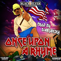 Once Upon A Rhyme by Black Silver prod. by Diar Lansky