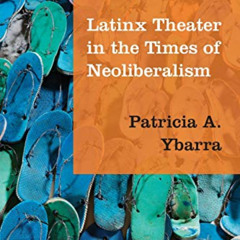 FREE PDF 💖 Latinx Theater in the Times of Neoliberalism (Performance Works) by  Patr