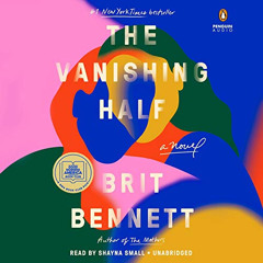 [GET] EPUB 🎯 The Vanishing Half: A Novel by  Brit Bennett,Shayna Small,Penguin Audio