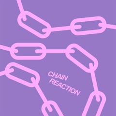 Chain Reaction