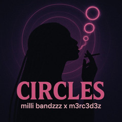 milli bandzzz + m3rc3d3z - circles [@djgren8de + dj brief exclusive]
