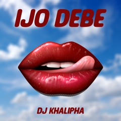 Ijo debe beat - Dj khalipha