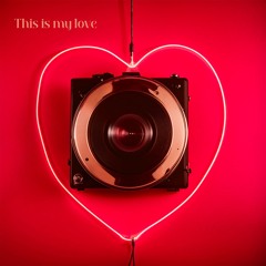 This is my love