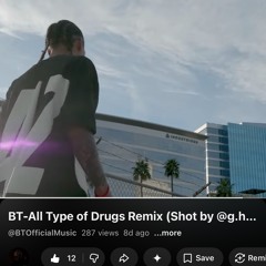 BT-All Type of Drugs (Music vid in description)
