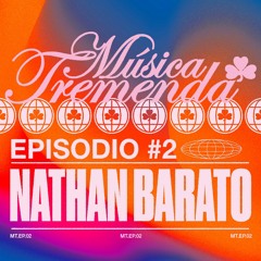 Música Tremenda Episodio #2: Nathan Barato