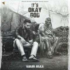 Karan Aujla - Its Ok God 2020 Original