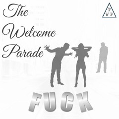 Fuck (by The Welcome Parade)