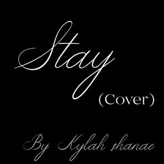 Stay (cover) - kylah shanae