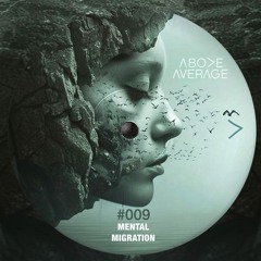 Above Average - 009 [MENTAL MIGRATION]