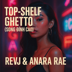 Top-Shelf Ghetto (Song Đỉnh Cao) 2