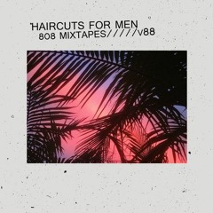 808MIX v.88 — mixed by HAIRCUTS FOR MEN