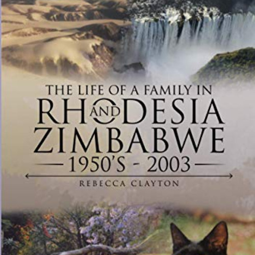 [Free] EBOOK 📘 The Life Of A Family In Rhodesia and Zimbabwe 1950's - 2003 by  Rebec