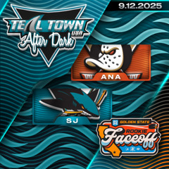 San Jose Sharks vs Anaheim Ducks - 9/12/2025 - Teal Town USA After Dark (Postgame)
