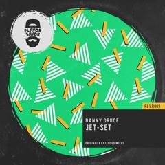 Danny Druce - Jet - Set (Original Mix) [FLVR003]