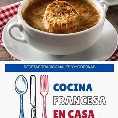 ✔Kindle⚡️ Cocina Francesa en Casa: Recetas Tradicionales y Modernas (Libros de cocina) (Spanish
