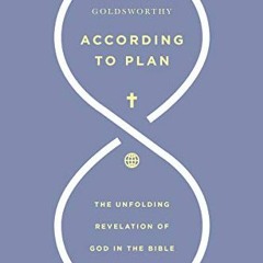 [Get] KINDLE PDF EBOOK EPUB According to Plan: The Unfolding Revelation of God in the