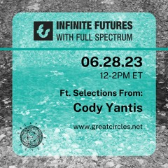 Infinite Futures w/ Full Spectrum - Program 16: Cody Yantis