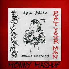 Eat Your Devotion - DOM DOLLA x NELLY FURTADO x ODD MOB (Monny Mashup)