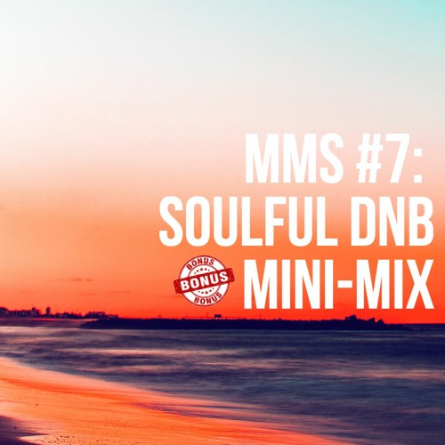 MMS #7: Soulful Dnb Mini-Mix (Bonus)