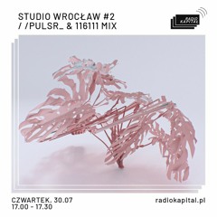 Studio Wrocław #2 /pulsr_ & 116111 [Radio Kapitał]