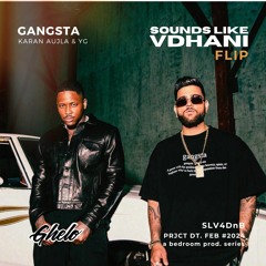 Gangsta - Karan Aujla & YG (Sounds Like VDHANI Flip)