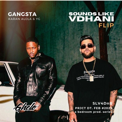 Stream Gangsta - Karan Aujla & YG (Sounds Like VDHANI Flip) by