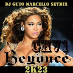 BEYONCÉ GHV01 - DJ GUTO MARCELLO SETMIX (2K23)