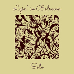 Lyin’ In Bedroom