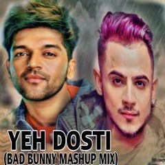 yeh  dosti {BadBunny Mashup} .mp3