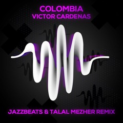 Victor Cardenas - Colombia (Jazzbeats & Talal Mezher Remix) *Supported By Deorro*