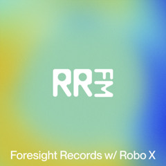 RRFM • Foresight Records w: Robo X • 16-07-2025