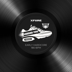 xFiire - Needed You (Early)