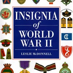 [Get] [KINDLE PDF EBOOK EPUB] Insignia of World War II by  Leslie McDonnell ✏️